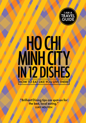 Ho Chi Minh City in 12 Dishes from Red Pork Press