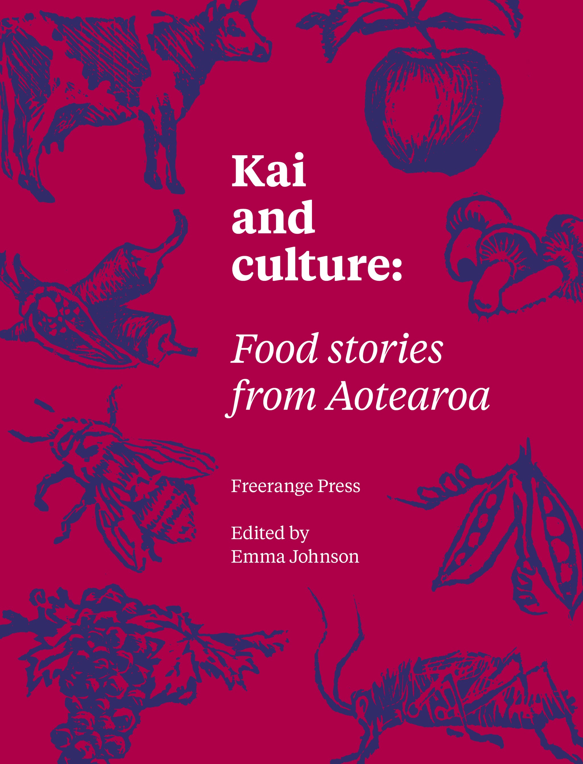 Kai and Culture : Food stories from Aotearoa.