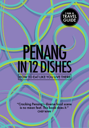 Penang in 12 Dishes from Red Pork Press